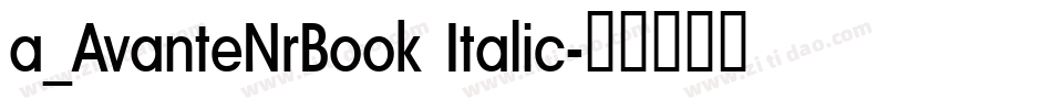 a_AvanteNrBook Italic字体转换